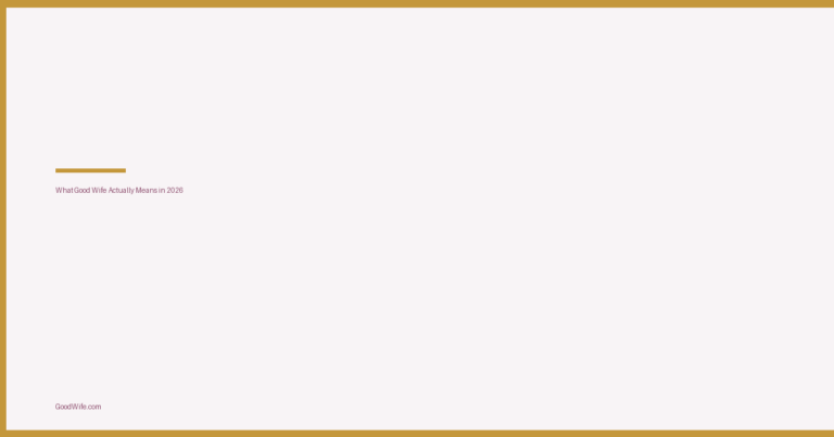 What ‘Good Wife’ Actually Means in 2026